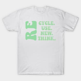 Recycle, Reuse, Renew, Rethink T-Shirt